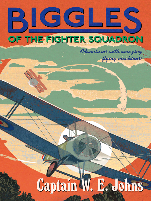 Title details for Biggles of the Fighter Squadron by W E Johns - Available